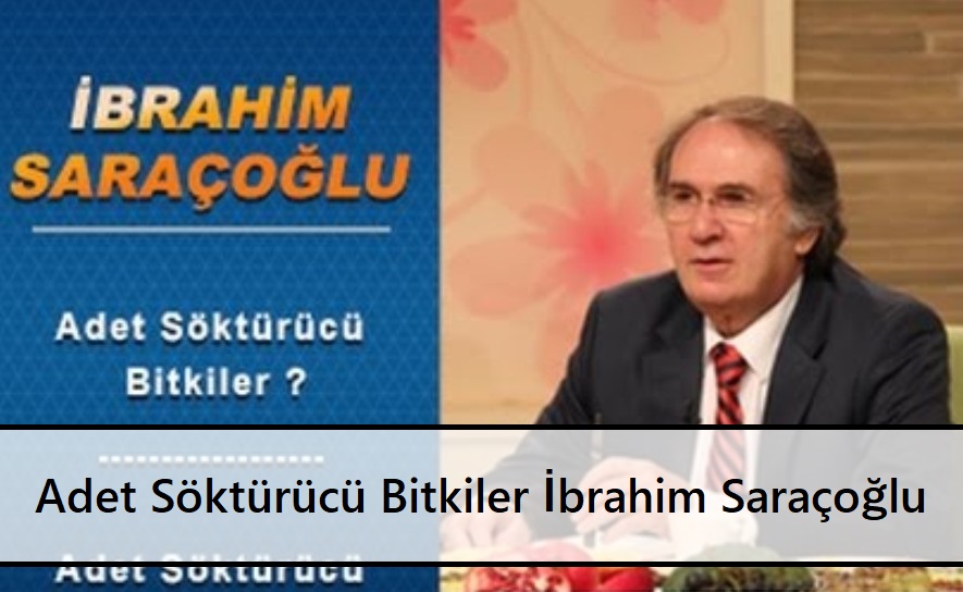 Adet Söktürücü Bitkiler İbrahim Saraçoğlu