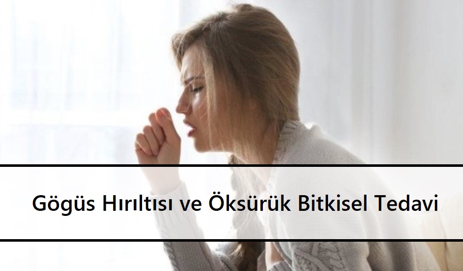 Gögüs Hırıltısı ve Öksürük Bitkisel Tedavi