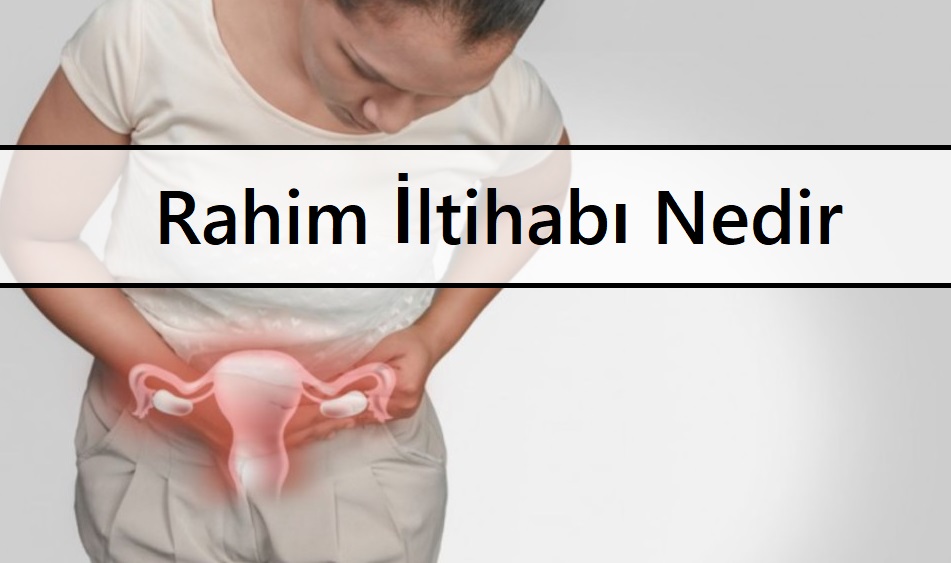 Rahim İltihabı Nedir