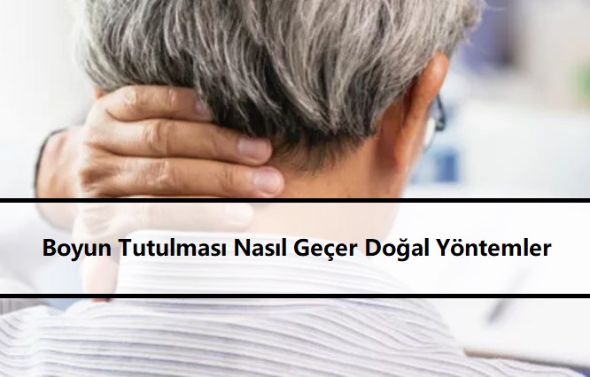 Boyun Tutulması Nasıl Geçer Doğal Yöntemler