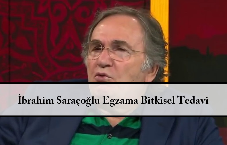 İbrahim Saraçoğlu Egzama Bitkisel Tedavi
