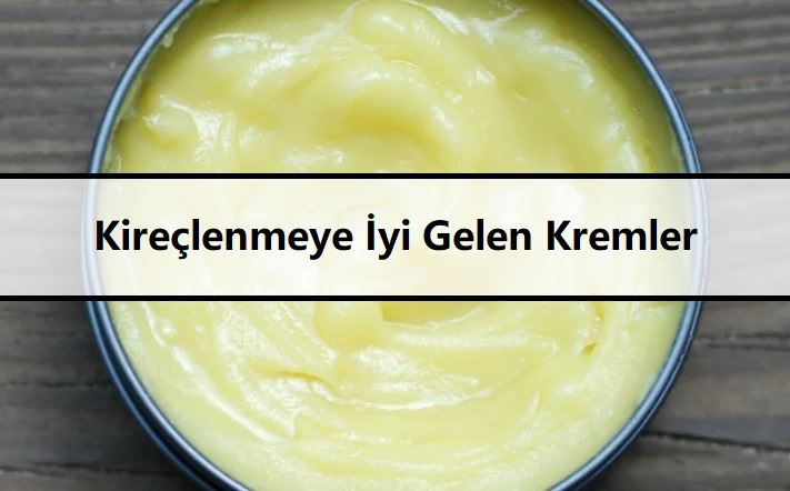 Kireçlenmeye İyi Gelen Kremler