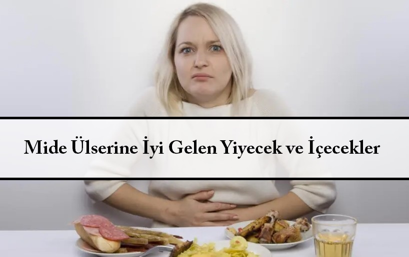 Mide Ülserine İyi Gelen Yiyecek ve İçecekler