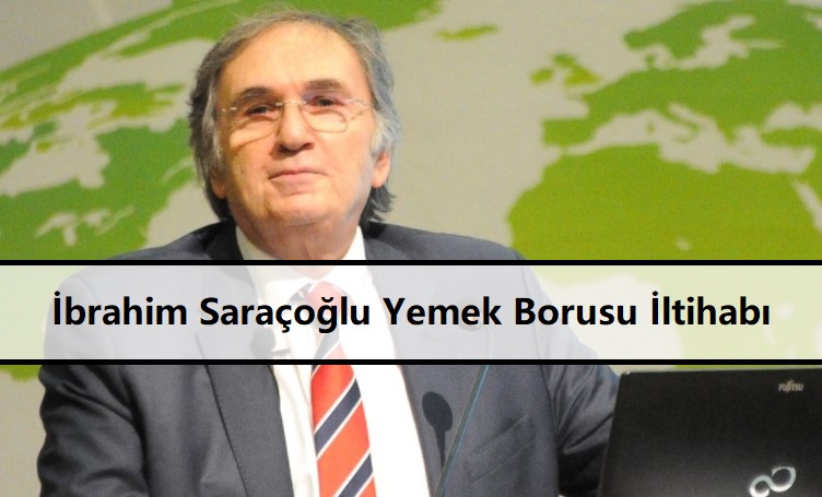 İbrahim Saraçoğlu Yemek Borusu İltihabı