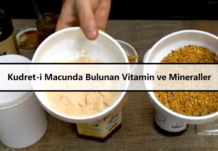 Kudret-i Macunda Bulunan Vitamin ve Mineraller