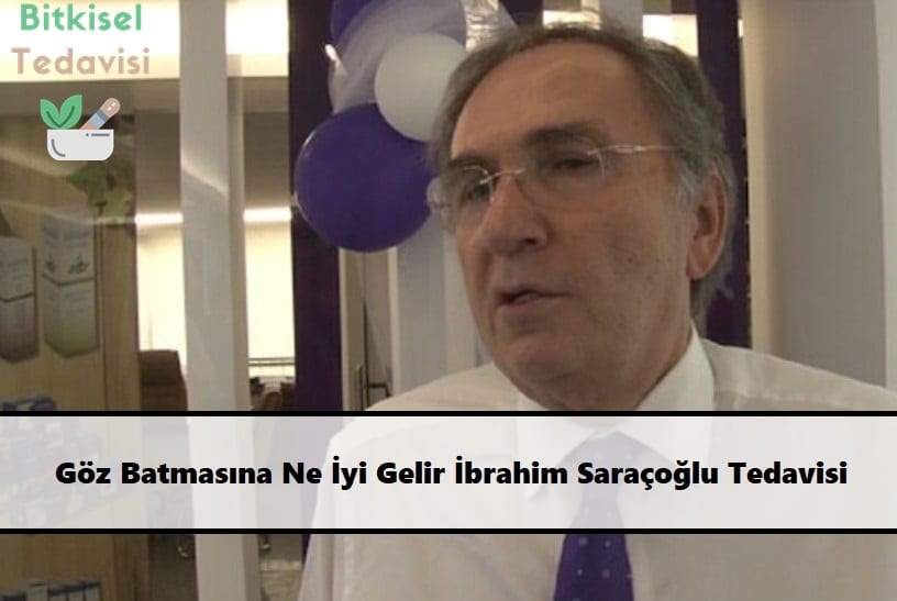 Göz Batmasına Ne İyi Gelir İbrahim Saraçoğlu Tedavisi