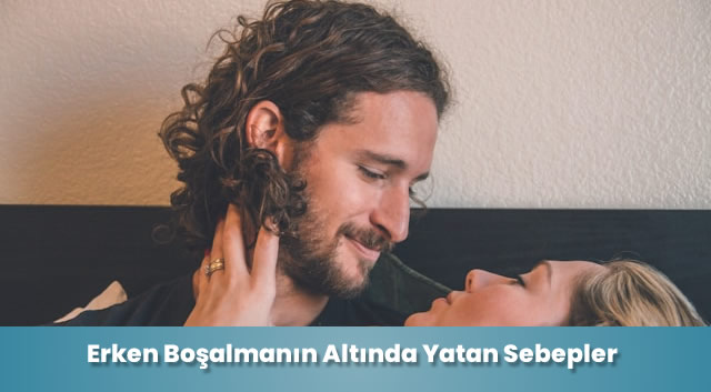 Erken Boşalmanın Altında Yatan Sebepler